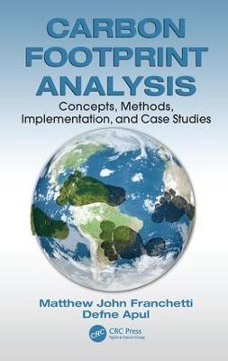 Carbon Footprint Analysis: Concepts, Methods, Implementation, and Case Studies - Matthew John Franchetti,Defne Apul - cover