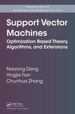 Support Vector Machines: Optimization Based Theory, Algorithms, and Extensions - Naiyang Deng,Yingjie Tian,Chunhua Zhang - cover