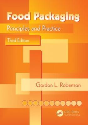 Food Packaging: Principles and Practice, Third Edition - Gordon L. Robertson - cover