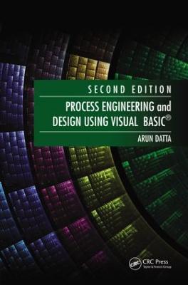 Process Engineering and Design Using Visual Basic® - Arun Datta - cover