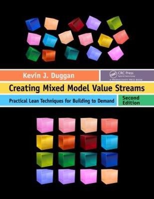 Creating Mixed Model Value Streams: Practical Lean Techniques for Building to Demand, Second Edition - Kevin J. Duggan - cover