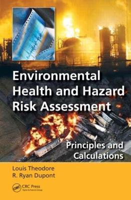 Environmental Health and Hazard Risk Assessment: Principles and Calculations - Louis Theodore,R. Ryan Dupont - cover