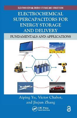 Electrochemical Supercapacitors for Energy Storage and Delivery: Fundamentals and Applications - Aiping Yu,Victor Chabot,Jiujun Zhang - cover
