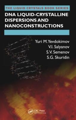 DNA Liquid-Crystalline Dispersions and Nanoconstructions - Yuri M. Yevdokimov,V.I. Salyanov,S.V. Semenov - cover