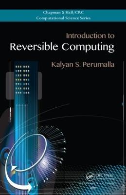 Introduction to Reversible Computing - Kalyan S. Perumalla - cover