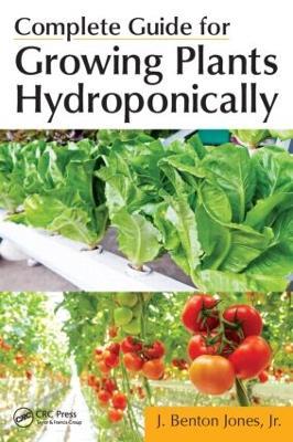 Complete Guide for Growing Plants Hydroponically - J. Benton Jones, Jr. - cover