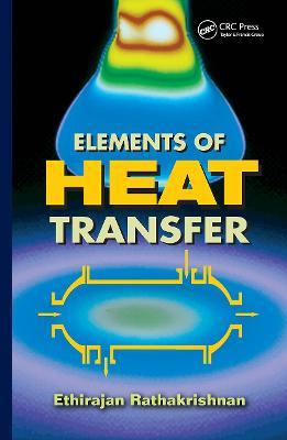 Elements of Heat Transfer - Ethirajan Rathakrishnan - cover