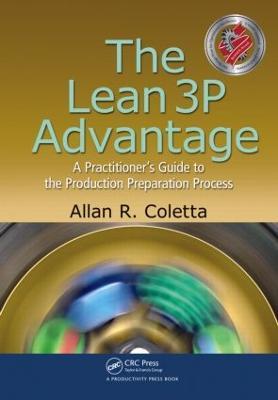 The Lean 3P Advantage: A Practitioner's Guide to the Production Preparation Process - Allan R. Coletta - cover