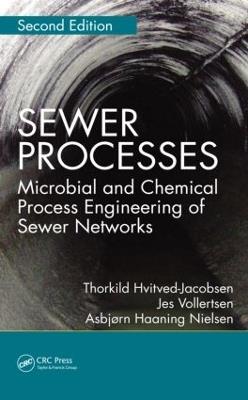 Sewer Processes: Microbial and Chemical Process Engineering of Sewer Networks, Second Edition - Thorkild Hvitved-Jacobsen,Jes Vollertsen,Asbjørn Haaning Nielsen - cover