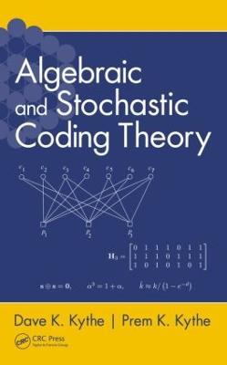 Algebraic and Stochastic Coding Theory - Dave K. Kythe,Prem K. Kythe - cover