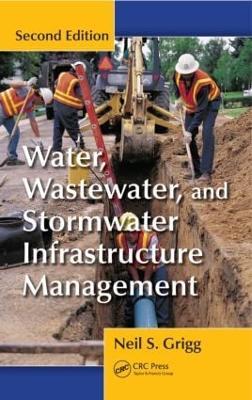 Water, Wastewater, and Stormwater Infrastructure Management - Neil S. Grigg - cover