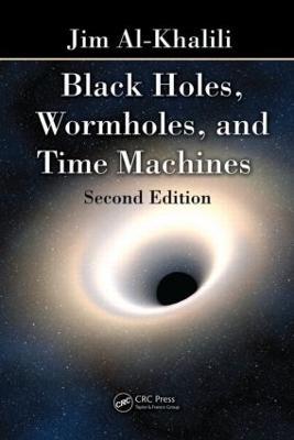 Black Holes, Wormholes and Time Machines - Jim Al-Khalili - cover