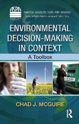Environmental Decision-Making in Context: A Toolbox - Chad J. McGuire - cover