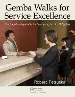 Gemba Walks for Service Excellence: The Step-by-Step Guide for Identifying Service Delighters - Robert Petruska - cover