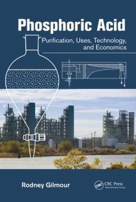 Phosphoric Acid: Purification, Uses, Technology, and Economics - Rodney Gilmour - cover