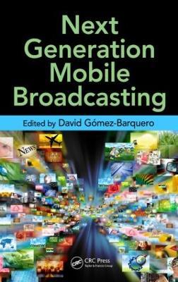 Next Generation Mobile Broadcasting - David Gómez-Barquero - cover
