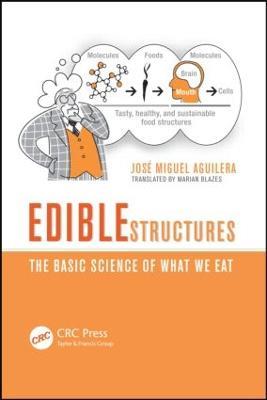 Edible Structures: The Basic Science of What We Eat - Jose Miguel Aguilera - cover
