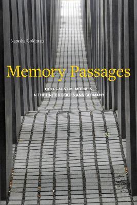 Memory Passages: Holocaust Memorials in the United States and Germany - Natasha Goldman - cover