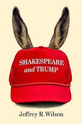 Shakespeare and Trump - Jeffrey R. Wilson - cover