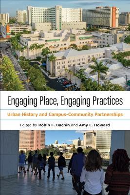 Engaging Place, Engaging Practices: Urban History and Campus-Community Partnerships - cover