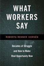 What Workers Say: Decades of Struggle and How to Make Real Opportunity Now