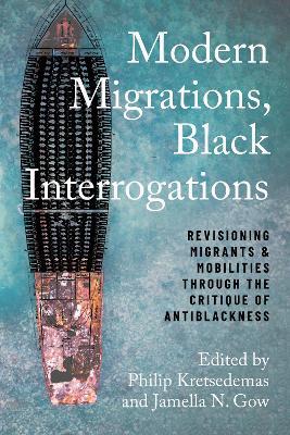Modern Migrations, Black Interrogations: Revisioning Migrants and Mobilities through the Critique of Antiblackness - cover