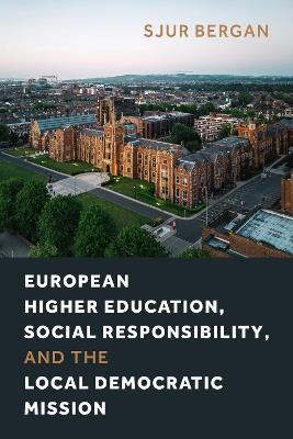 European Higher Education, Social Responsibility, and the Local Democratic Mission - Sjur Bergan - cover