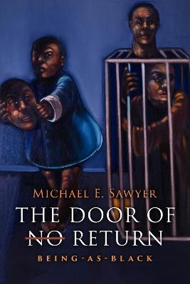 The Door of No Return: Being-As-Black - Michael E. Sawyer - cover