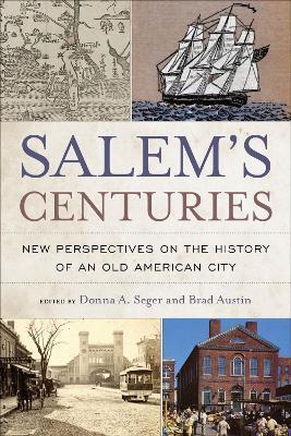 Salem's Centuries: New Perspectives on the History of an Old American City - cover