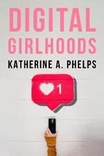 Digital Girlhoods