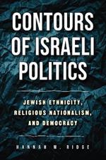 Contours of Israeli Politics: Jewish Ethnicity, Religious Nationalism, and Democracy