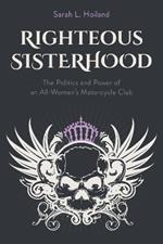 Righteous Sisterhood: The Politics and Power of an All-Women's Motorcycle Club