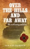 Over the Hills and Far Away: The Ordinary Soldier - Ian Colquhoun - cover
