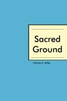 Sacred Ground - Charles E Miller - cover