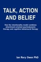 Talk, Action and Belief: How the intentionality model combines attachment-oriented psychodynamic therapy and cognitive behavioural therapy