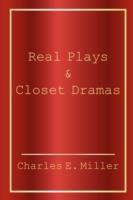 Real Plays & Closet Dramas - Charles E Miller - cover