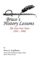 Bruce's History Lessons: The First Five Years (2001 - 2006)