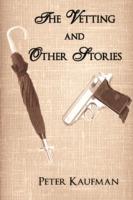 The Vetting and Other Stories - Peter Kaufman - cover