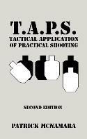 T.A.P.S. Tactical Application of Practical Shooting: Recognize the void in your tactical training - Patrick McNamara - cover