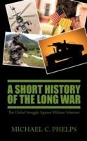 A Short History of the Long War: The Global Struggle Against Militant Islamism