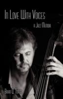In Love with Voices: A Jazz Memoir - Brian Q Torff - cover