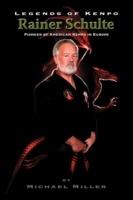 Legends of Kenpo: Rainer Schulte - Michael Miller - cover