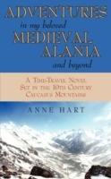 Adventures in My Beloved Medieval Alania and Beyond: A Time-Travel Novel Set in the 10th Century Caucasus Mountains - Anne Hart - cover