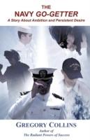 The Navy Go-Getter: A Story about Ambition and Persistent Desire - Gregory Collins - cover