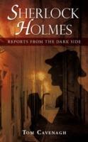 Sherlock Holmes, Reports From The Dark Side - Tom Cavenagh - cover