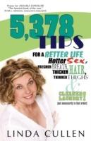 5,378 Tips for a Better Life, Hotter Sex, Fresher Breath, Thicker Hair, Thinner Thighs and Cleaner Laundry! (not necessarily in that order) - Linda Cullen - cover