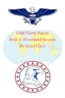 Code Name Pigeon: Book 6: Homeland Security - Girad Clacy - cover