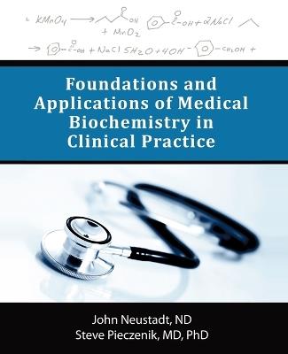Foundations and Applications of Medical Biochemistry in Clinical Practice - John Neustadt Nd,Steve Pieczenik MD Phd - cover