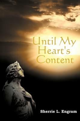 Until My Heart's Content: Poems on Love, Loss, and Life - Sherrie L Engram - cover