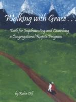 Walking with Grace: Tools for Implementing and Launching a Congregational Respite Program